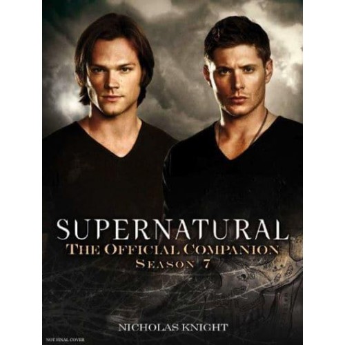 Supernatural The Official Companion, Season 7 - Supernatural: The Official Companion