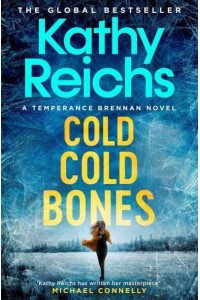 Cold, Cold Bones The Brand New Temperance Brennan Thriller