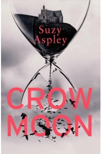 Crow Moon The Atmospheric, Chilling Debut Thriller That Everyone Is Talking About ... First in an Addictive, Enthralling Series