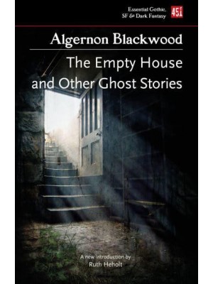 The Empty House, and Other Ghost Stories - Essential Gothic, SF & Dark Fantasy