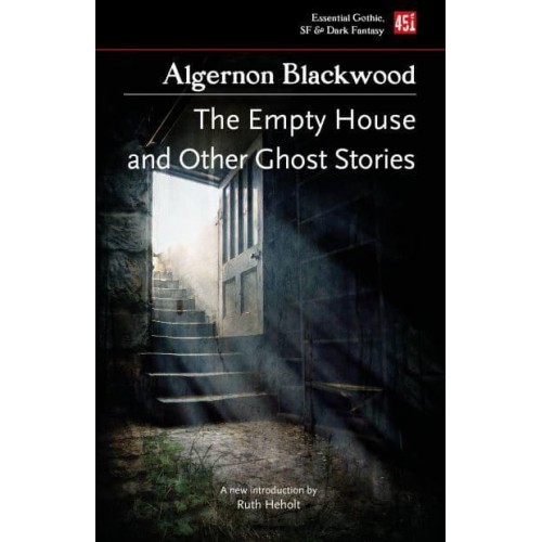 The Empty House, and Other Ghost Stories - Essential Gothic, SF & Dark Fantasy