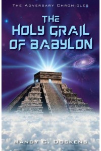 The Holy Grail of Babylon - The Adversary Chronicles