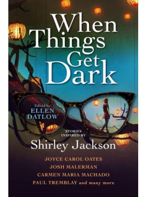 When Things Get Dark Stories Inspired by Shirley Jackson