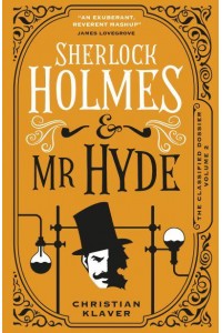 Sherlock Holmes and Mr Hyde - The Classified Dossier