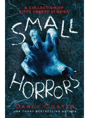 Small Horrors A Collection of Fifty Creepy Stories