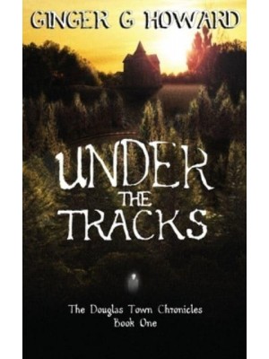 Under the Tracks - The Douglas Town Chronicles