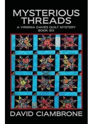 Mysterious Threads - A Virginia Davies Quilt Mystery