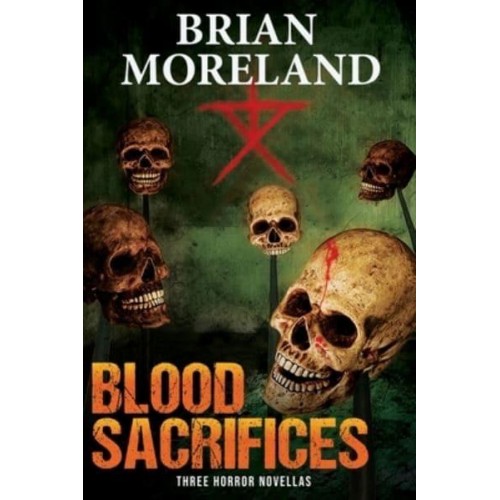 Blood Sacrifices: Three Horror Novellas