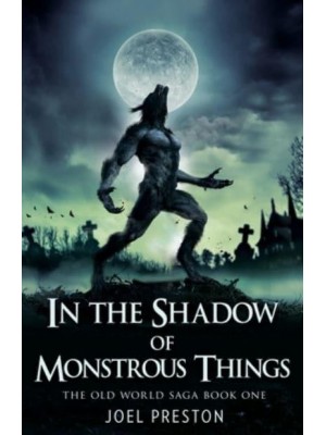 In the Shadow of Monstrous Things - Old World Saga