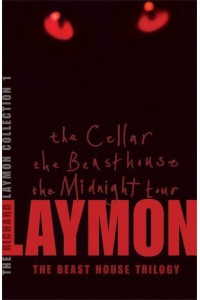 The Richard Laymon Collection Volume 1: The Cellar, The Beast House & The Midnight Tour