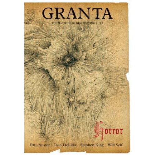 Granta. 117 Horror - Granta: The Magazine of New Writing