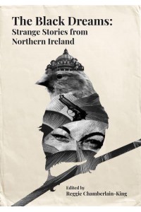 The Black Dreams Strange Stories from Northern Ireland