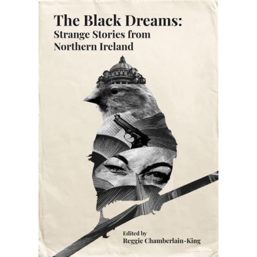 The Black Dreams Strange Stories from Northern Ireland