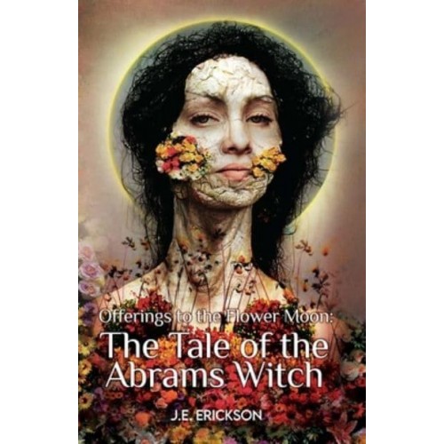 Offerings to the Flower Moon The Tale of the Abrams Witch