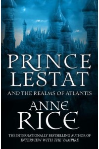Prince Lestat and the Realms of Atlantis - The Vampire Chronicles