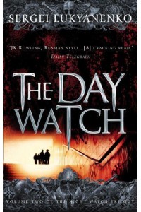 The Day Watch - The Night Watch Trilogy