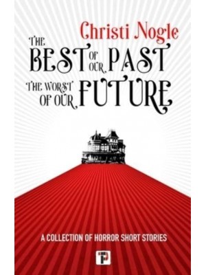 The Best of Our Past, the Worst of Our Future