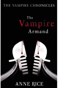 The Vampire Armand - The Vampire Chronicles