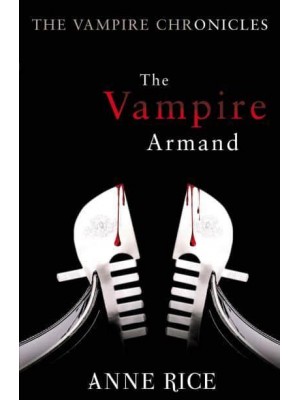 The Vampire Armand - The Vampire Chronicles