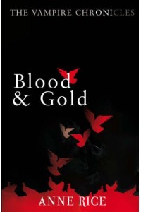 Blood and Gold - The Vampire Chronicles