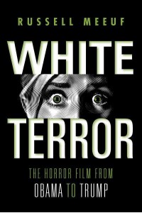 White Terror The Horror Film from Obama to Trump