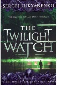 The Twilight Watch - The Night Watch Trilogy