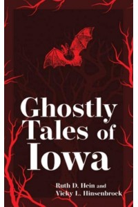 Ghostly Tales of Iowa - Hauntings, Horrors & Scary Ghost Stories