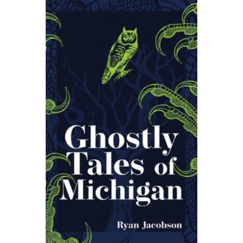 Ghostly Tales of Michigan - Hauntings, Horrors & Scary Ghost Stories