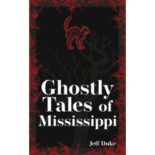 Ghostly Tales of Mississippi - Hauntings, Horrors & Scary Ghost Stories