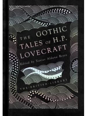 The Gothic Stories of H.P. Lovecraft - British Library Hardback Classics