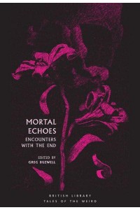 Mortal Echoes Encounters With the End - Tales of the Weird