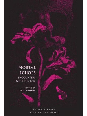 Mortal Echoes Encounters With the End - Tales of the Weird