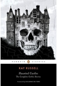 Haunted Castles The Complete Gothic Stories