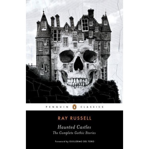 Haunted Castles The Complete Gothic Stories