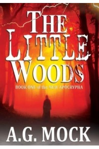 The Little Woods: Book One of the New Apocrypha - The New Apocrypha