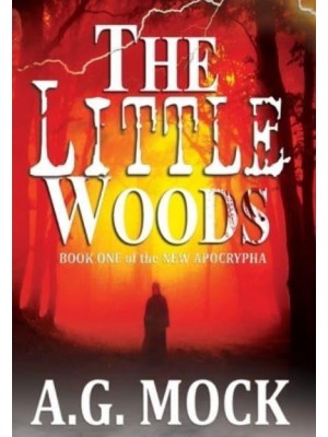 The Little Woods: Book One of the New Apocrypha - The New Apocrypha