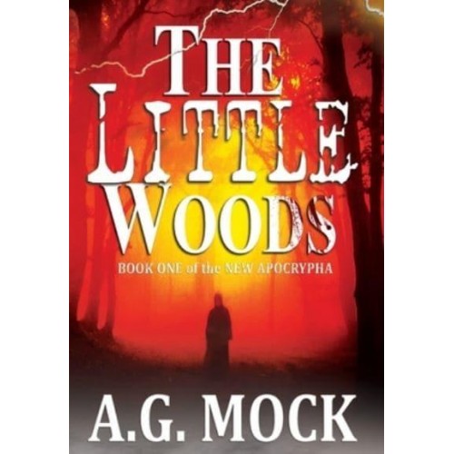 The Little Woods: Book One of the New Apocrypha - The New Apocrypha
