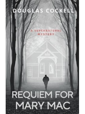 Requiem For Mary Mac: A Supernatural Mystery
