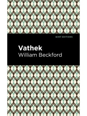 Vathek - Mint Editions&#x2014;Horrific, Paranormal, Supernatural and Gothic Tales