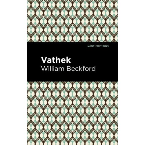 Vathek - Mint Editions&#x2014;Horrific, Paranormal, Supernatural and Gothic Tales