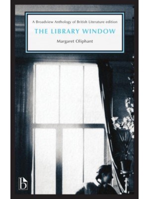 The Library Window A Story of the Seen and the Unseen - A Broadview Anthology of British Literature Edition