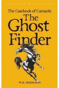 Carnacki The Ghost-Finder - Tales of Mystery & The Supernatural