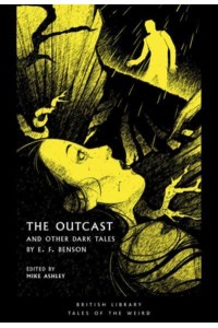 The Outcast and Other Dark Tales - British Library Tales of the Weird