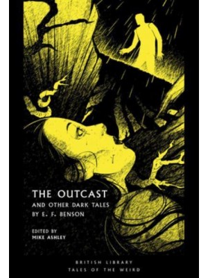 The Outcast and Other Dark Tales - British Library Tales of the Weird