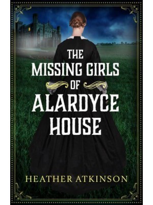 The Missing Girls of Alardyce House - The Alardyce Trilogy