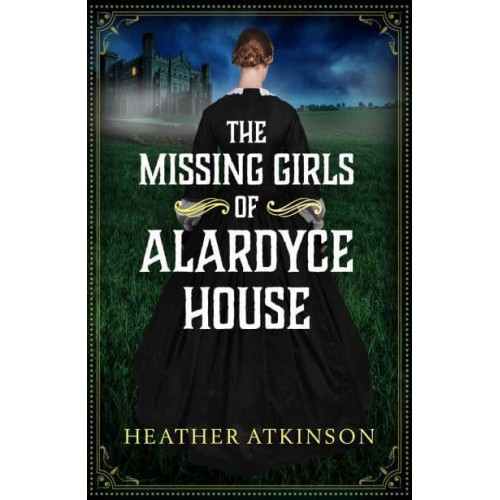 The Missing Girls of Alardyce House - The Alardyce Trilogy