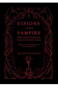 Visions of the Vampire Two Centuries of Blood-Sucking Tales