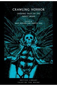 Crawling Horror Creeping Tales of the Insect Weird - British Library Tales of the Weird