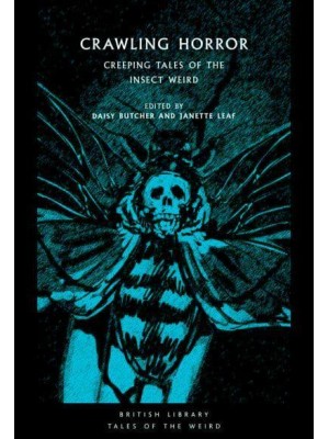Crawling Horror Creeping Tales of the Insect Weird - British Library Tales of the Weird