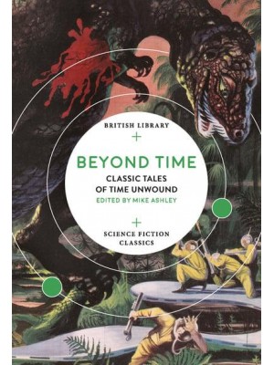 Beyond Time Classic Tales of Time Unwound - British Library Science Fiction Classics